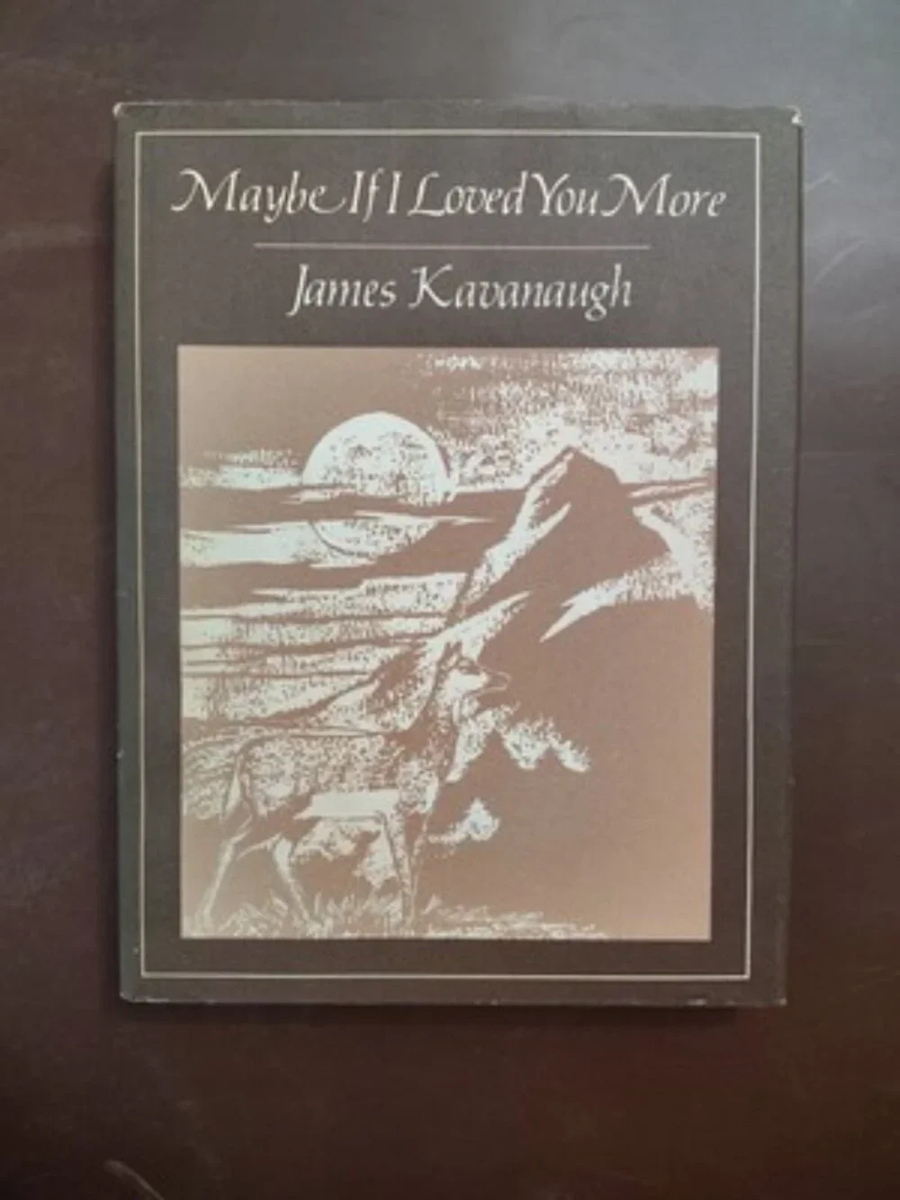 Maybe If I Loved You More by James Kavanaugh (1990, Trade Paperback)